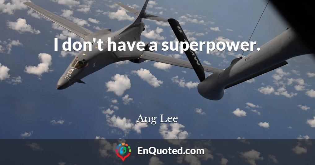 I don't have a superpower.