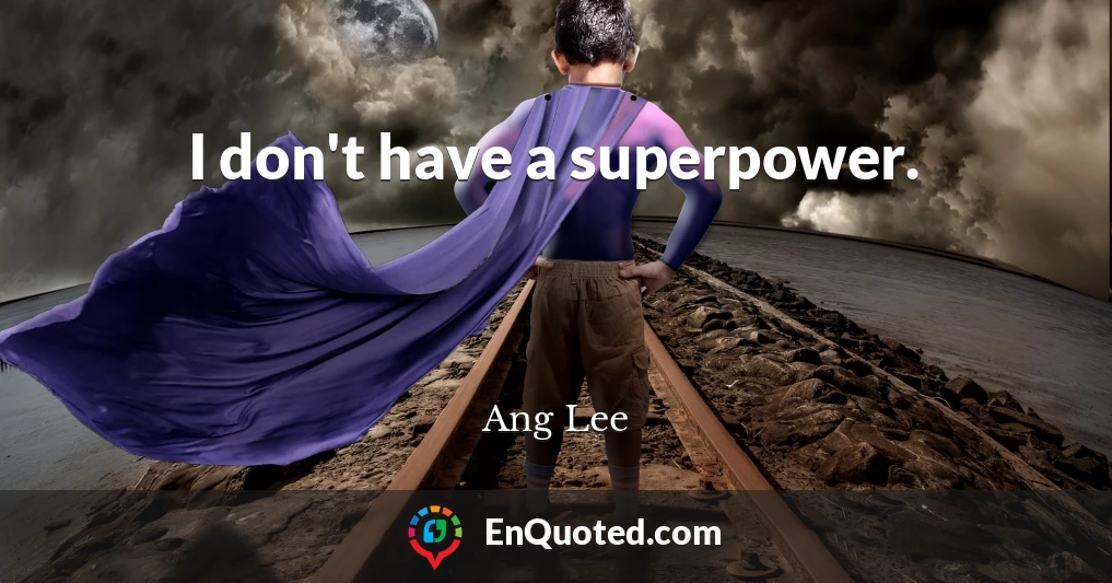 I don't have a superpower.