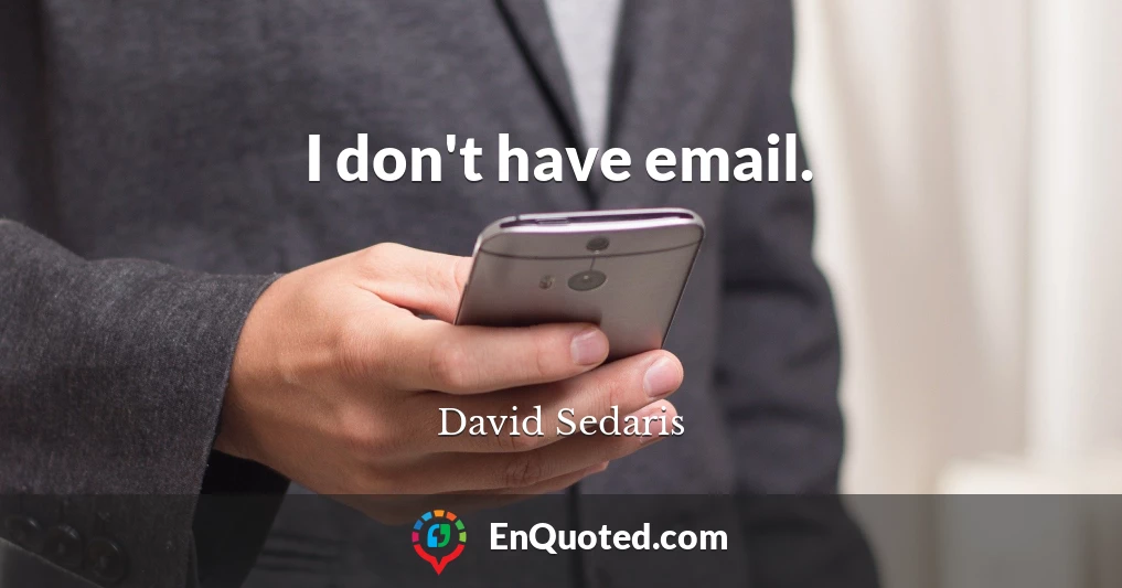 I don't have email.