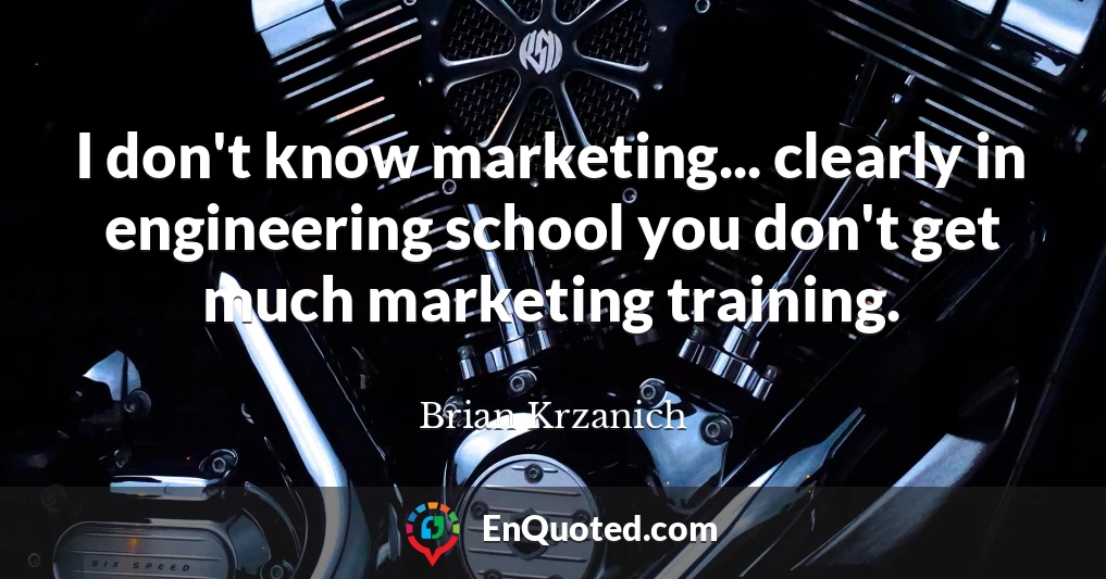 I don't know marketing... clearly in engineering school you don't get much marketing training.