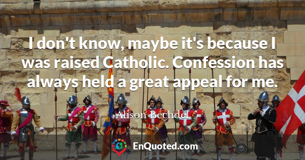 I don't know, maybe it's because I was raised Catholic. Confession has always held a great appeal for me.