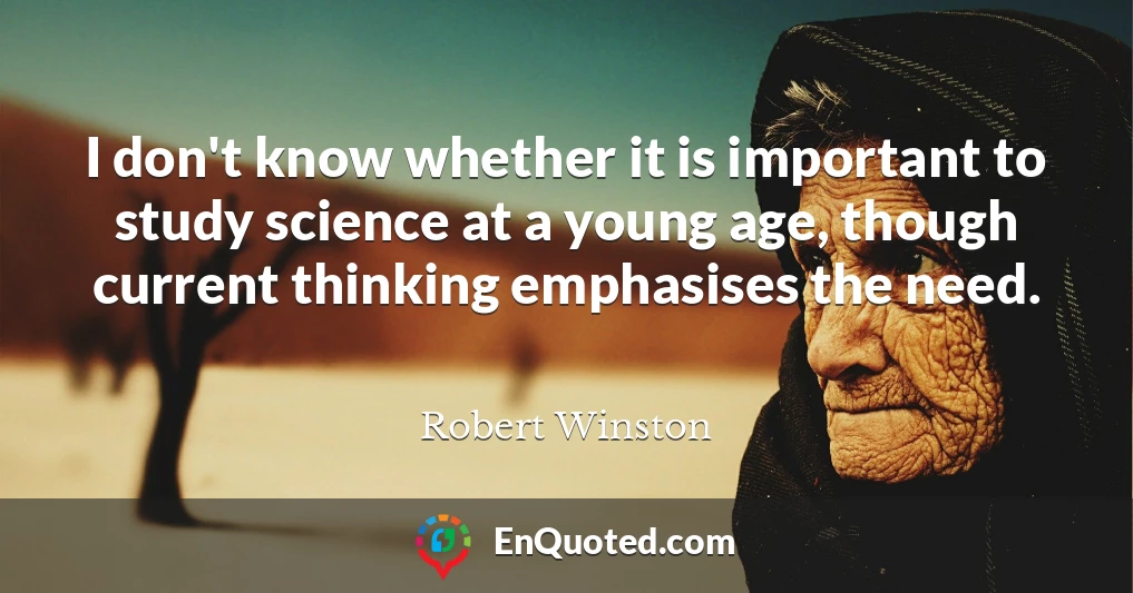 I don't know whether it is important to study science at a young age, though current thinking emphasises the need.