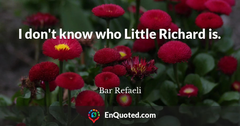 I don't know who Little Richard is.