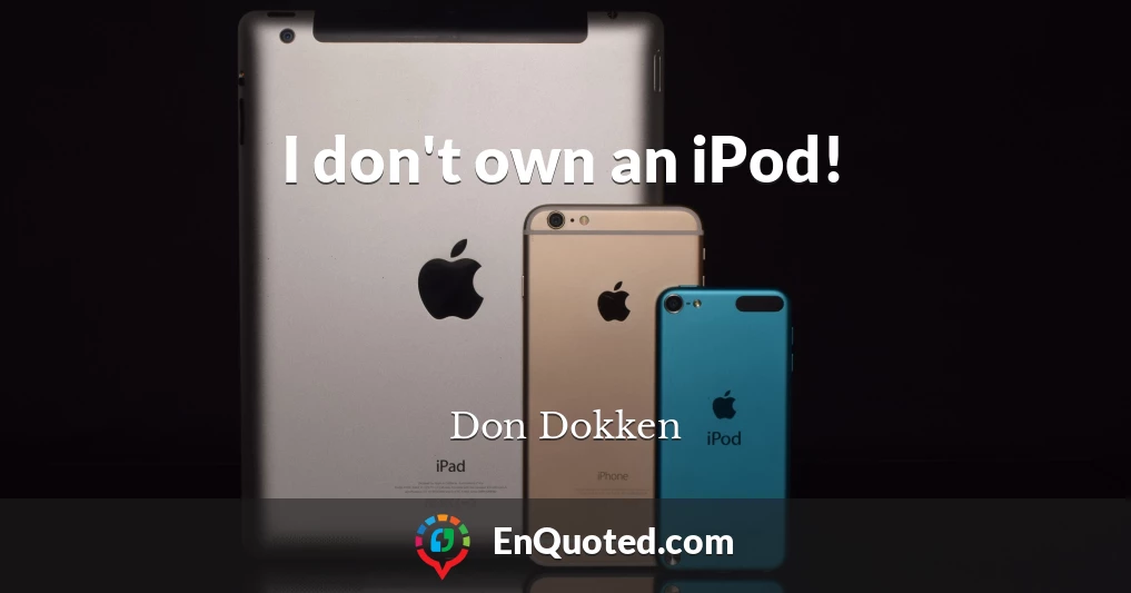 I don't own an iPod!