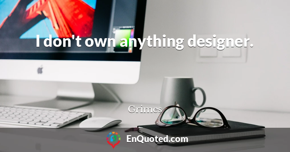 I don't own anything designer.