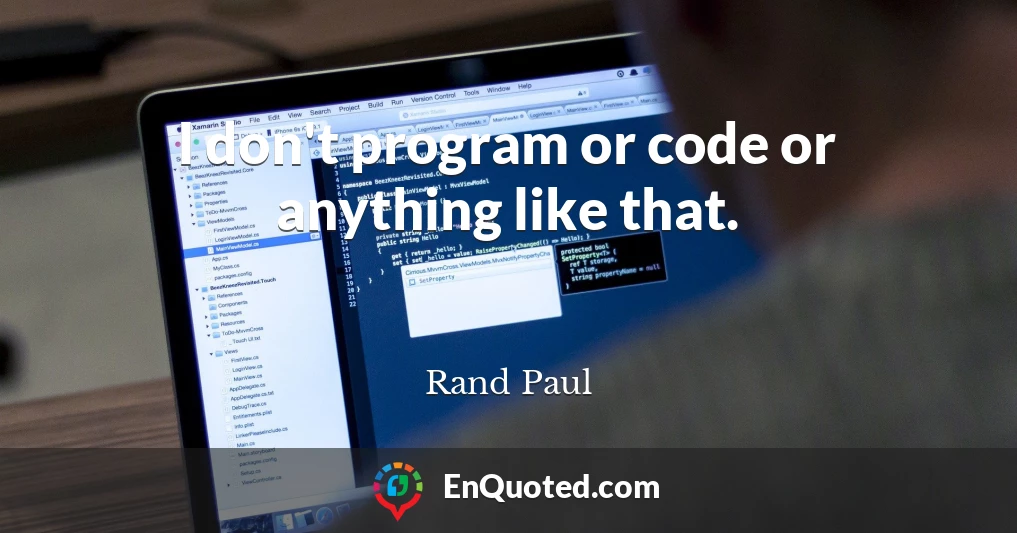 I don't program or code or anything like that.