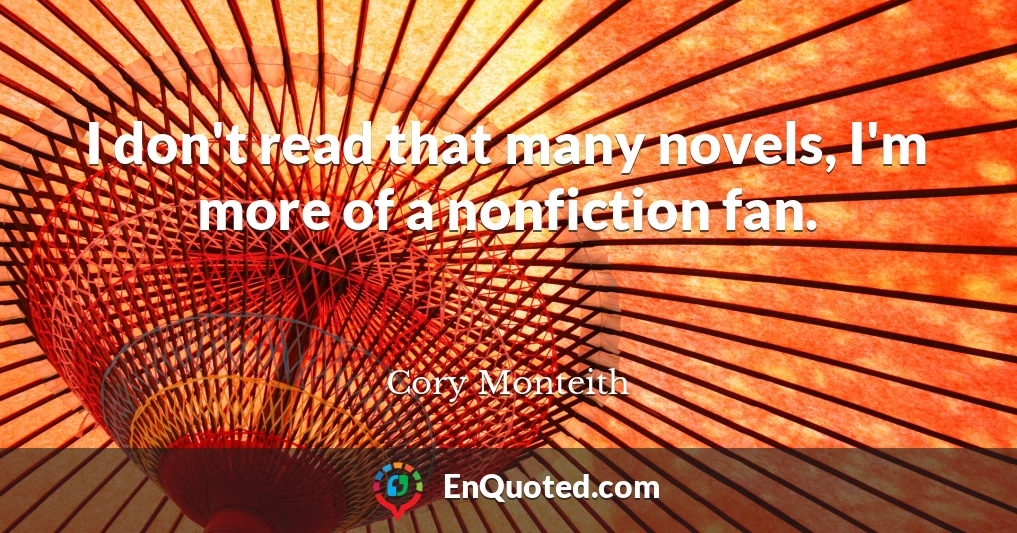 I don't read that many novels, I'm more of a nonfiction fan.