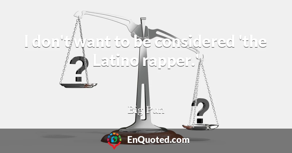 I don't want to be considered 'the Latino rapper.'