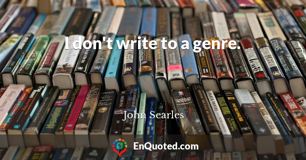 I don't write to a genre.