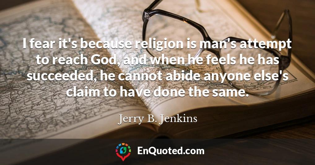 I fear it's because religion is man's attempt to reach God, and when he feels he has succeeded, he cannot abide anyone else's claim to have done the same.