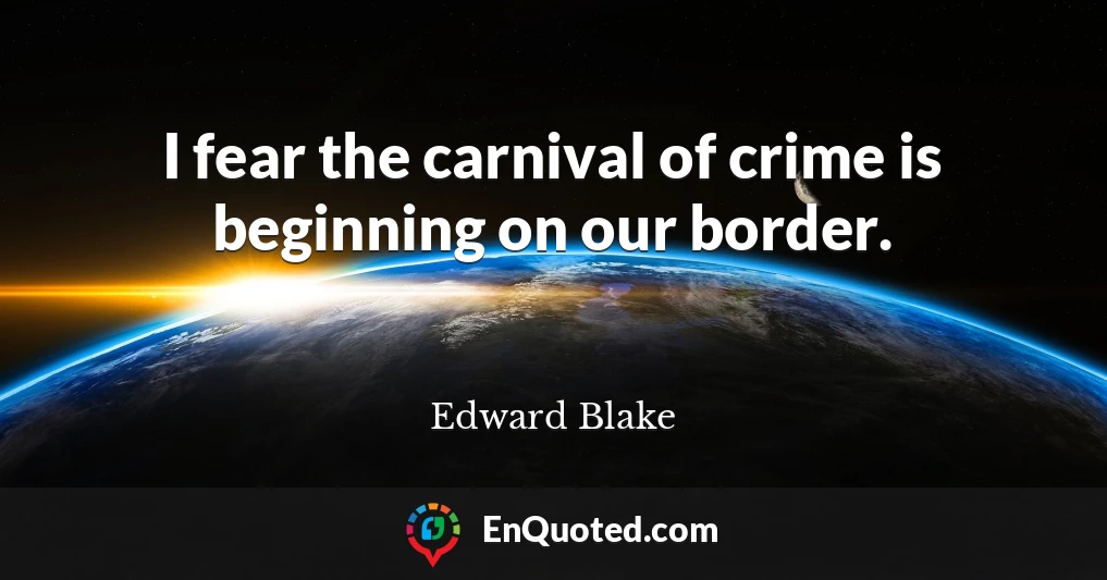 I fear the carnival of crime is beginning on our border.