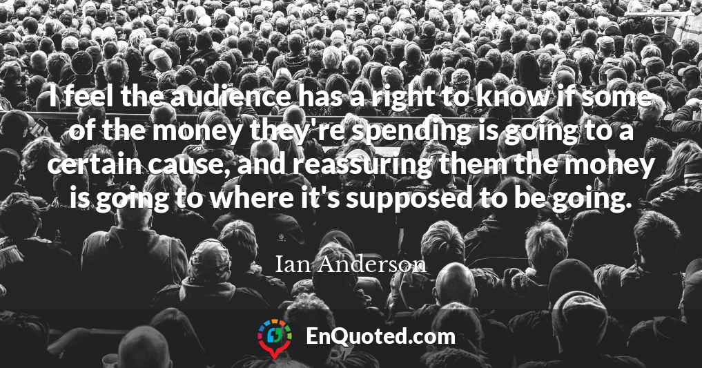 I feel the audience has a right to know if some of the money they're spending is going to a certain cause, and reassuring them the money is going to where it's supposed to be going.