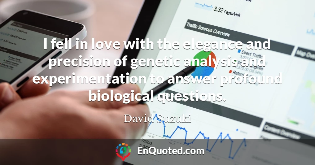 I fell in love with the elegance and precision of genetic analysis and experimentation to answer profound biological questions.
