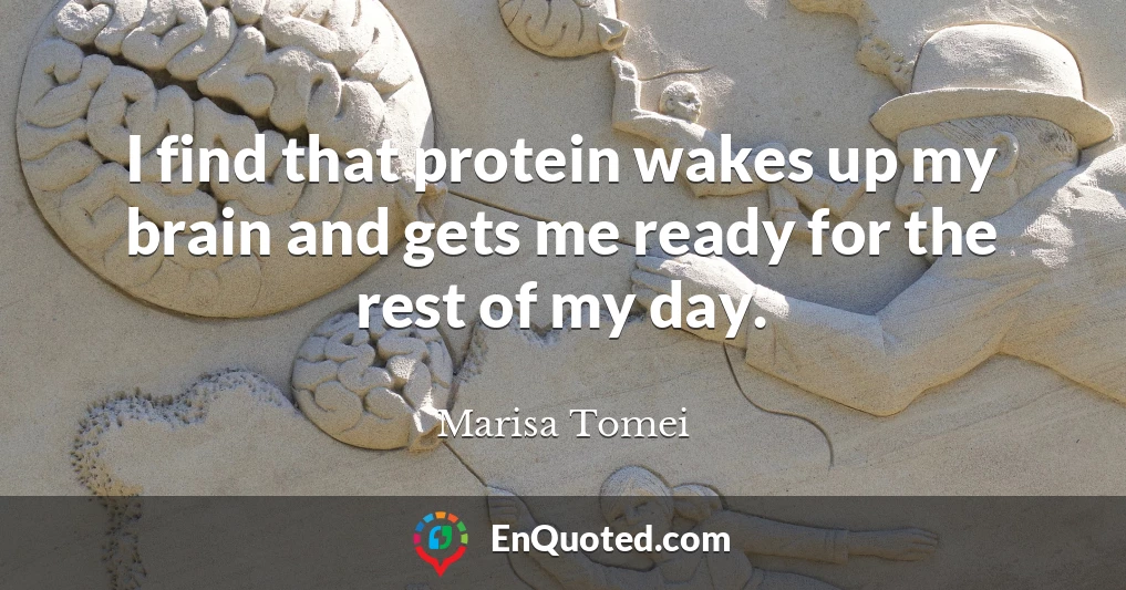 I find that protein wakes up my brain and gets me ready for the rest of my day.