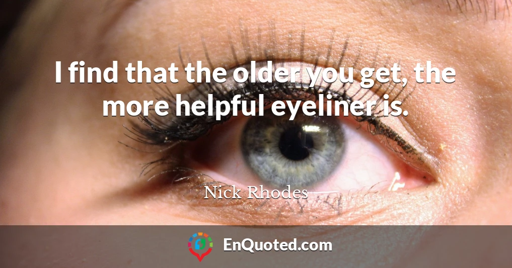 I find that the older you get, the more helpful eyeliner is.