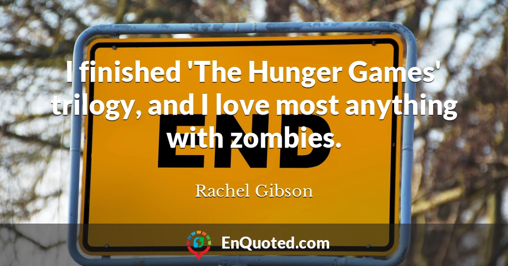 I finished 'The Hunger Games' trilogy, and I love most anything with zombies.