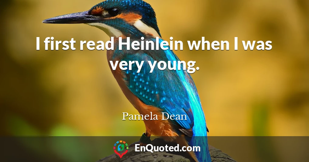 I first read Heinlein when I was very young.