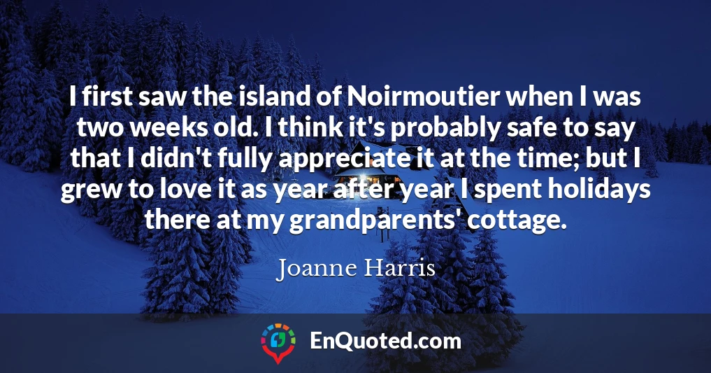 I first saw the island of Noirmoutier when I was two weeks old. I think it's probably safe to say that I didn't fully appreciate it at the time; but I grew to love it as year after year I spent holidays there at my grandparents' cottage.