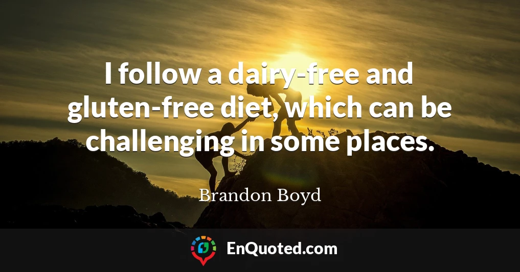 I follow a dairy-free and gluten-free diet, which can be challenging in some places.