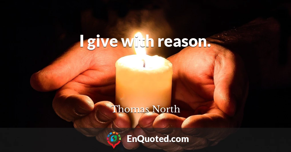 I give with reason.