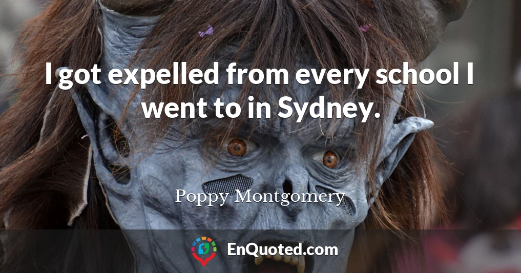 I got expelled from every school I went to in Sydney.