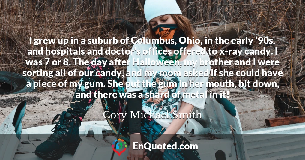 I grew up in a suburb of Columbus, Ohio, in the early '90s, and hospitals and doctor's offices offered to x-ray candy. I was 7 or 8. The day after Halloween, my brother and I were sorting all of our candy, and my mom asked if she could have a piece of my gum. She put the gum in her mouth, bit down, and there was a shard of metal in it!