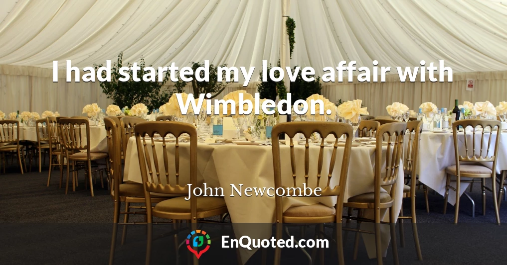 I had started my love affair with Wimbledon.