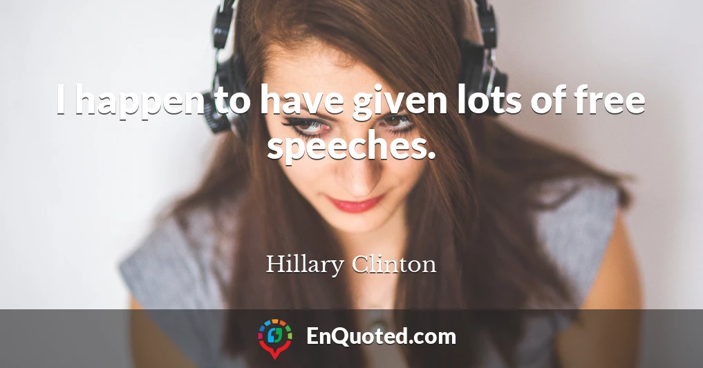 I happen to have given lots of free speeches.