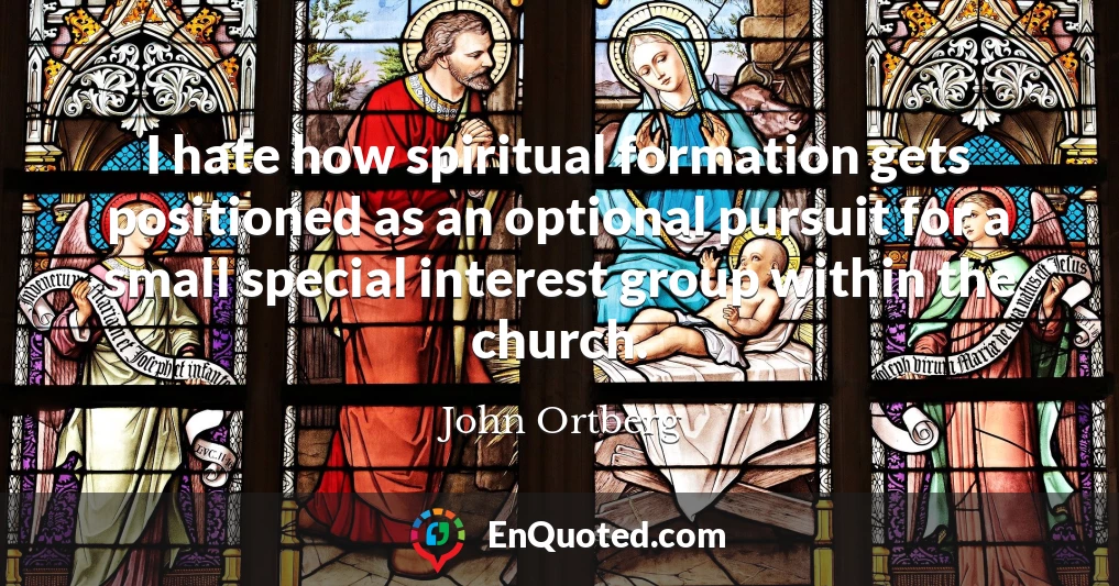 I hate how spiritual formation gets positioned as an optional pursuit for a small special interest group within the church.