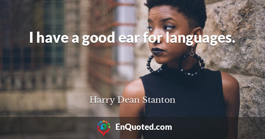I have a good ear for languages.