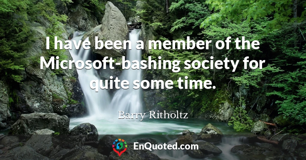 I have been a member of the Microsoft-bashing society for quite some time.