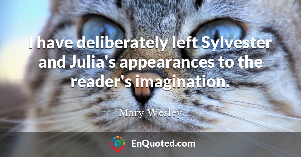 I have deliberately left Sylvester and Julia's appearances to the reader's imagination.