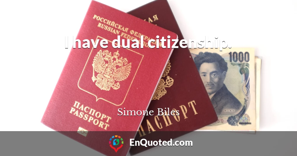 I have dual citizenship.