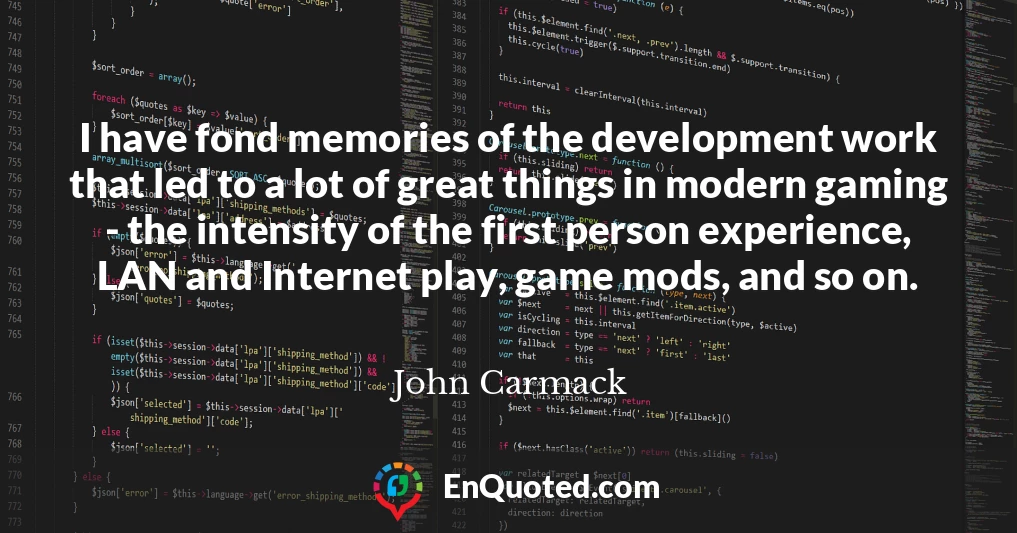 I have fond memories of the development work that led to a lot of great things in modern gaming - the intensity of the first person experience, LAN and Internet play, game mods, and so on.