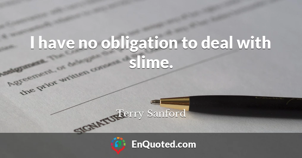 I have no obligation to deal with slime.