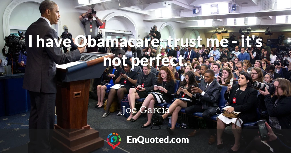 I have Obamacare; trust me - it's not perfect.