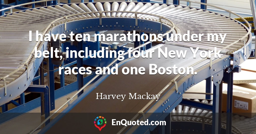 I have ten marathons under my belt, including four New York races and one Boston.