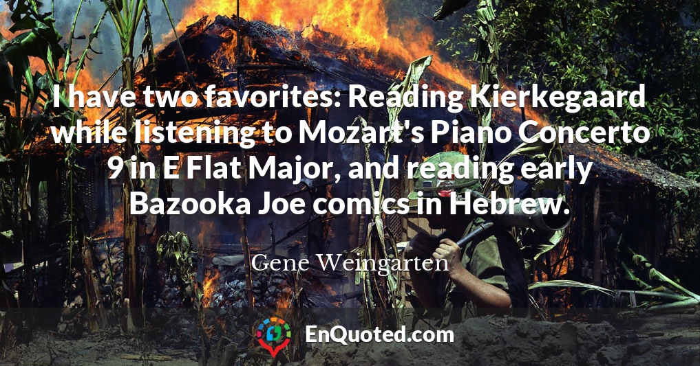 I have two favorites: Reading Kierkegaard while listening to Mozart's Piano Concerto 9 in E Flat Major, and reading early Bazooka Joe comics in Hebrew.