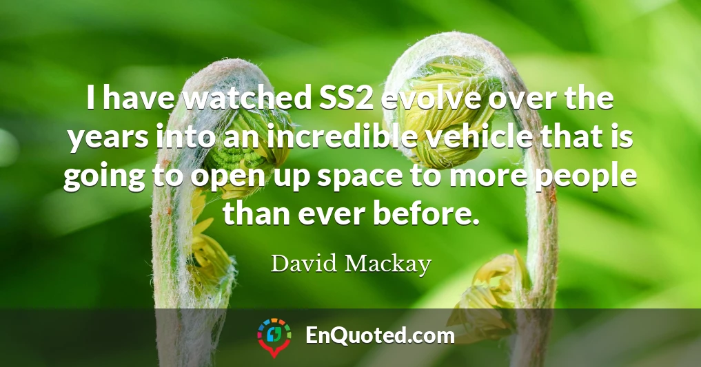 I have watched SS2 evolve over the years into an incredible vehicle that is going to open up space to more people than ever before.