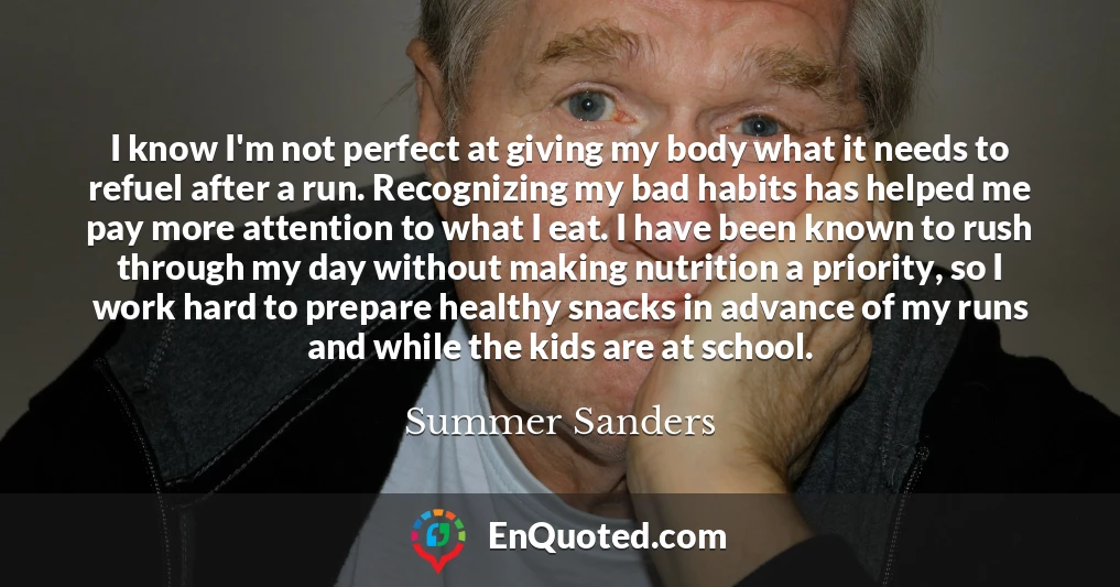 I know I'm not perfect at giving my body what it needs to refuel after a run. Recognizing my bad habits has helped me pay more attention to what I eat. I have been known to rush through my day without making nutrition a priority, so I work hard to prepare healthy snacks in advance of my runs and while the kids are at school.