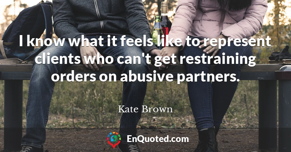I know what it feels like to represent clients who can't get restraining orders on abusive partners.