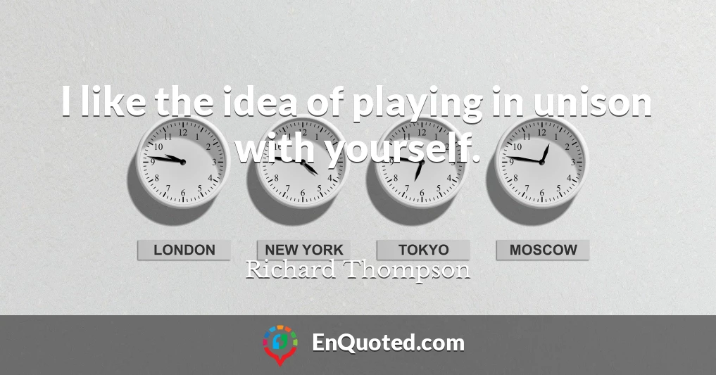 I like the idea of playing in unison with yourself.