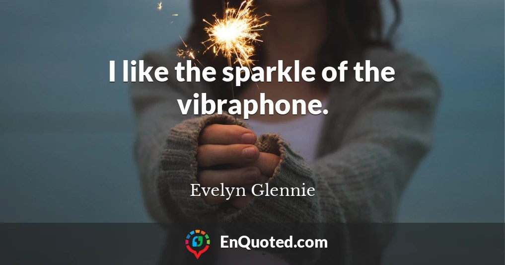 I like the sparkle of the vibraphone.