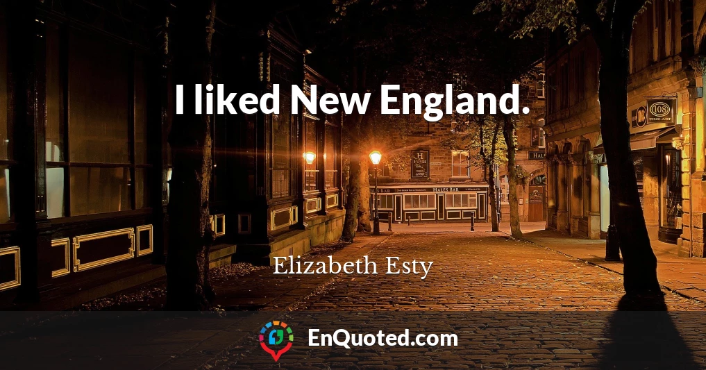 I liked New England.