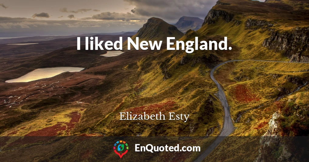 I liked New England.