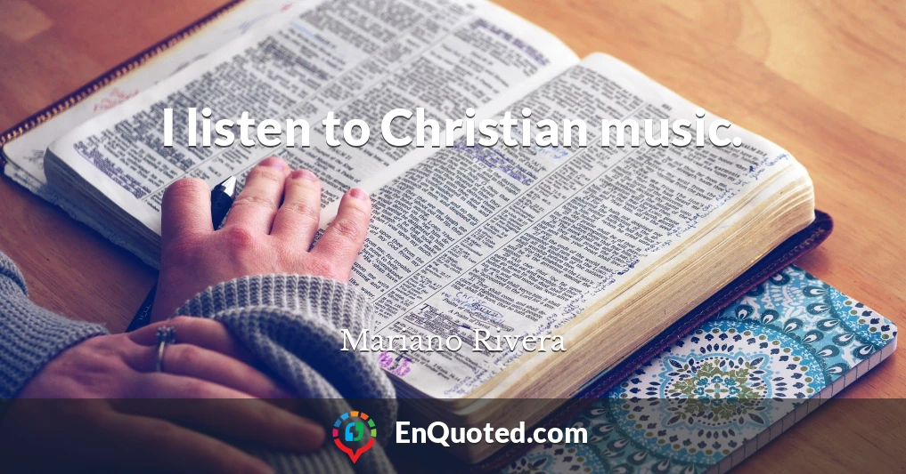 I listen to Christian music.