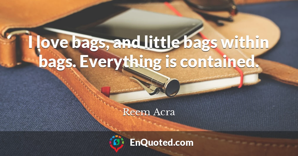I love bags, and little bags within bags. Everything is contained.