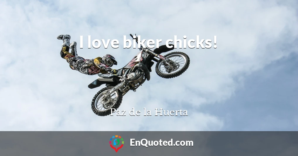 I love biker chicks!
