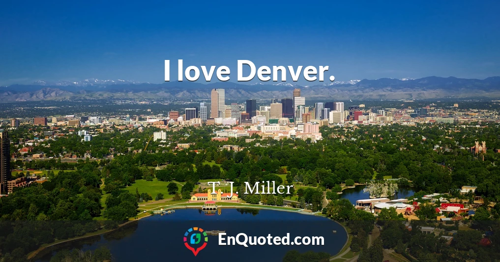 I love Denver.