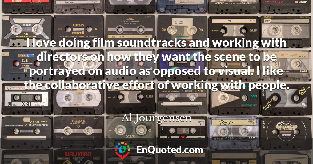 I love doing film soundtracks and working with directors on how they want the scene to be portrayed on audio as opposed to visual. I like the collaborative effort of working with people.